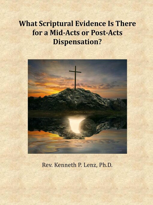 Cover image for What Scriptural Evidence Is There for a Mid-Acts or Post-Acts Dispensation?